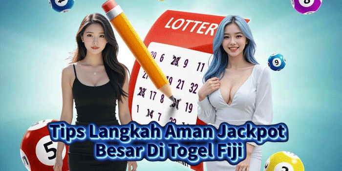 Tips Langkah Aman Jackpot Besar Di Togel Fiji