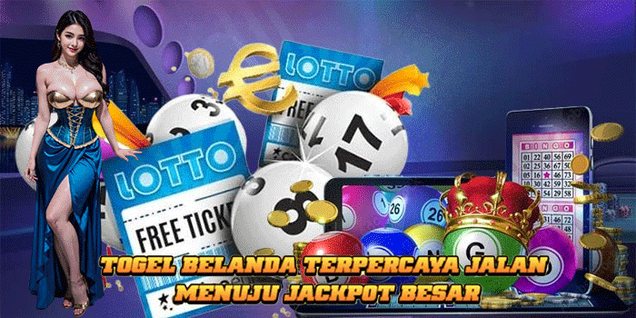 Togel Belanda Terpercaya Jalan Menuju Jackpot Besar